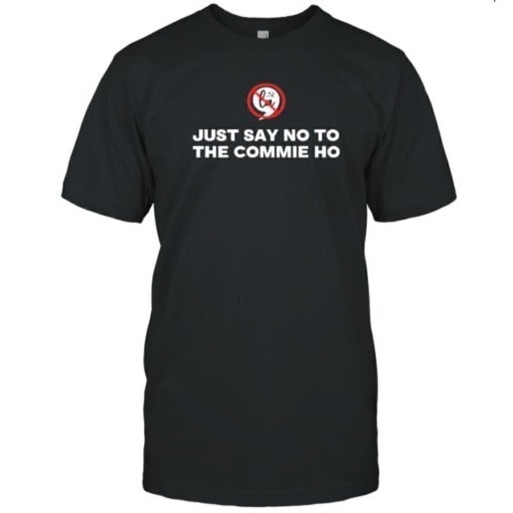 Just Say No To The Commie Ho Funny 2024 Election T-Shirt .